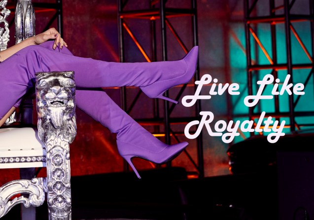 LIVE LIKE ROYALTY1